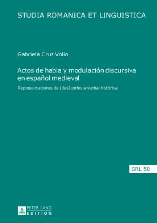 Actos de Habla Y Modulacion Discursiva En Espanol Medieval