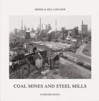 Bernd Becher, Hilla Becher: Coal Mines and Steel Mills