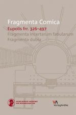 Fragmenta Comica: Eupolis Frr. 326-497: Fragmenta Incertarum Fabularum. Fragmenta Dubia