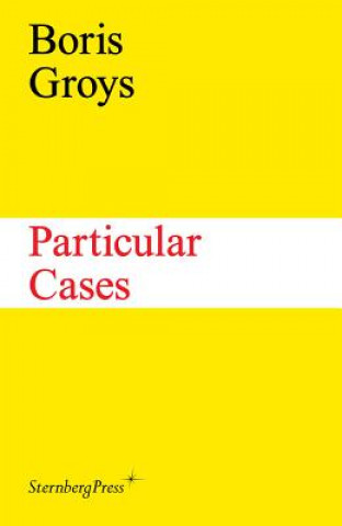 Boris Groys - Particular Cases