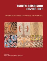 North American Indian Art: Masterpieces and Museum Collections from the Netherlands