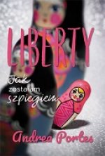 Liberty Jak zostalam szpiegiem