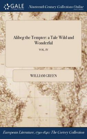 Alibeg the Tempter: a Tale Wild and Wonderful; VOL. IV