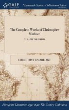 Complete Works of Christopher Marlowe; VOLUME THE THIRD