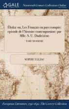 �liska: ou, Les Fran�ais en pays conquis: episode de l'histoire contemporaine: par Mlle. S. U. Dudr�z�ne; TOME TROISIEME