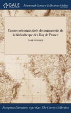 Contes Orientaux Tires Des Manuscrits de la Bibliotheque Des Roy de France; Tome Premier