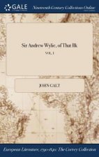 Sir Andrew Wylie, of That Ilk; Vol. I