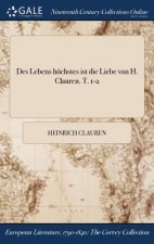 Des Lebens hoechstes ist die Liebe von H. Clauren. T. 1-2