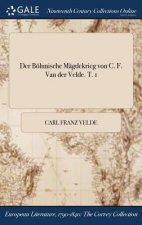 Boehmische Magdekrieg von C. F. Van der Velde. T. 1