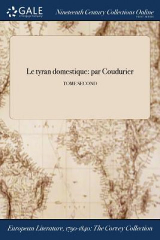 Le tyran domestique: par Coudurier; TOME SECOND