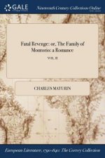 Fatal Revenge: or, The Family of Montorio: a Romance; VOL. II