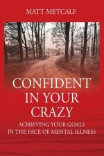 Confident in Your Crazy
