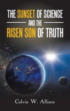 Sunset of Science and the Risen Son of Truth