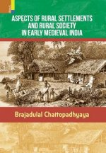 Aspects of Rural Settlements and Rural Society in Early Medieval India