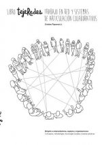 Libro tejeRedes Trabajo en Red y Sistemas de Articulacion Colaborativos