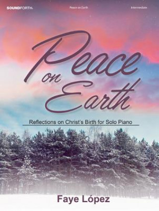 Peace on Earth: Reflections on Christ's Birth for Solo Piano