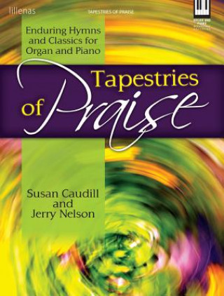 Tapestries of Praise: Enduring Hymns and Classics for Organ and Piano