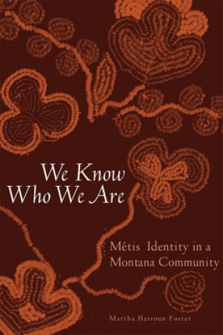 We Know Who We Are: Métis Identity in a Montana Community