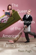 Queer Fantasies of the American Family Sitcom
