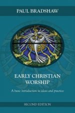 Early Christian Worship: A Basic Introduction to Ideas and Practice