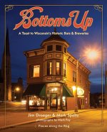 Bottoms Up: A Toast to Wisconsin's Historic Bars and Breweries