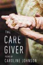 The Caregiver: Poems