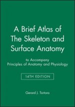 Brief Atlas of The Skeleton and Surface Anatomy to accompany Principles of Anatomy and Physiology, 14e