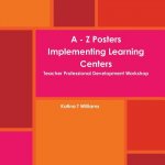 - Z Posters Implementing Learning Centers Teacher Professional Development Workshop
