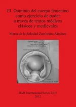 Dominio del cuerpo femenino como ejercicio de poder a traves de textos medicos clasicos y  medievales