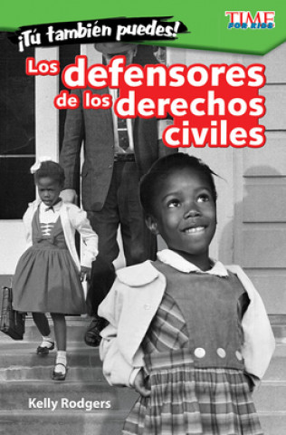 ?Tú También Puedes! Los Defensores de Los Derechos Civiles (You Can Too! Civil Rights Champions)