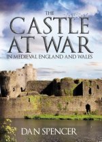 Castle at War in Medieval England and Wales