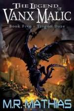 Trigon Daze: The Legend of Vanx Malic - Book Five