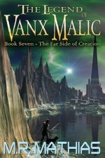 The Far Side of Creation: The Legend of Vanx Malic