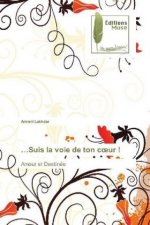 ...Suis la voie de ton coeur!