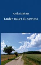 Laufen musst du sowieso