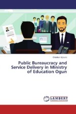 Public Bureaucracy and Service Delivery in Ministry of Education Ogun