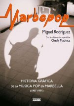 MARBEPOP HISTORIA GRAFICA DE LA MUSICA POP EN MARBELLA 1987 1991