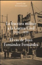 La fractura militar a la Guerra Civil (1936-1939) : el cas de Juan Fernández Fernández