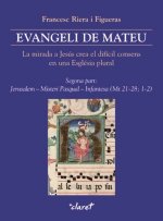 Evangeli de Mateu : la mirada a Jesús crea el difícil consens en una Església plural. Segona part : Jerusalem - Misteri Pasqual - Infantesa (Mt 21-28;