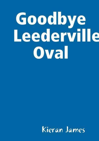 GOODBYE LEEDERVILLE OVAL