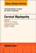 Cervical Myelopathy, An Issue of Neurosurgery Clinics of North America