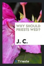 Why Should Priests Wed?