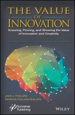 Value of Innovation - Knowing, Proving, and Showing the Value of Innovation and Creativity