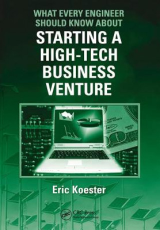 What Every Engineer Should Know About Starting a High-Tech Business Venture