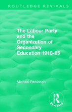 Labour Party and the Organization of Secondary Education 1918-65