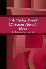 5 Attitudes Every Christian Should Have