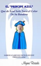 Principe Azul Que de Azul Solo Tuvo el Color de su Bandera