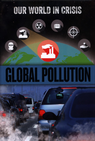 Our World in Crisis: Global Pollution