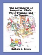 Adventures of Patty-Cat, Kittle, Their Friends, and the Gnomes