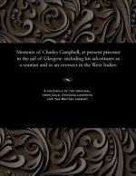 Memoirs of Charles Campbell, at Present Prisoner in the Jail of Glasgow